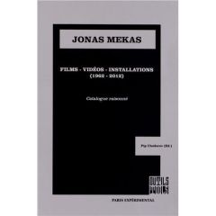 Jonas Mekas. Films, vidéos, installations (1962-2012), Edition bilingue français-anglais - Chodorov Pip - Lastens Emeric de - Léon Benjamin