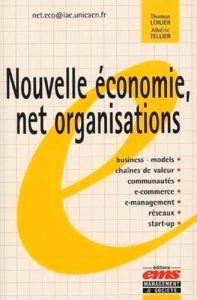 Nouvelle économie, net organisations - Loilier Thomas - Tellier Albéric