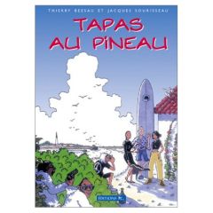 Tapas Au Pineau La Première Bande Dessinée De L'Île De Ré - Bã©esau Thierry - Sourisseau Jacques - Chauveau Ph