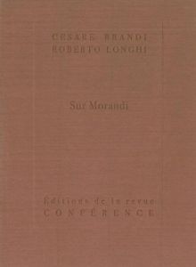 Sur Morandi - Brandi Cesare - Longhi Roberto - Carraud Christoph