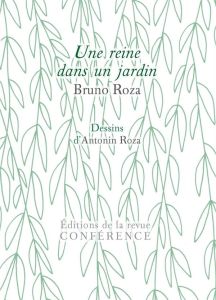 Une reine dans un jardin - Roza Bruno - Roza Antonin