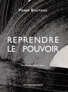 Reprendre le pouvoir - Boutang Pierre - Véron Olivier