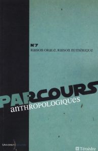 Parcours anthropologiques N° 7 : Raison orale, raison numérique - Decourt Nadine - Mayer Raymond - La Salle Bruno de