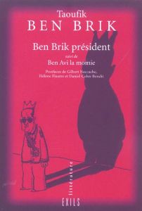 Ben Brik président suivi de Ben Avi la momie - Ben Brik Taoufik