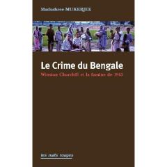 Le crime du Bengale. La part d'ombre de Winston Churchill - Mukerjee Madhusree - Lesourd Etienne - Lamoureux J