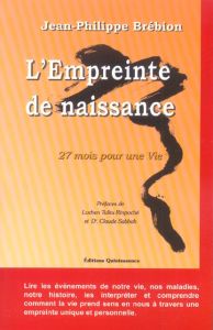 L'Empreinte de naissance. Vingt-sept mois pour une vie - Brébion Jean-Philippe