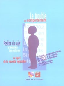 Le trouble du comportement. Position du sujet et évolution des pratiques au regard de la nouvelle lé - Favereau Sylvain