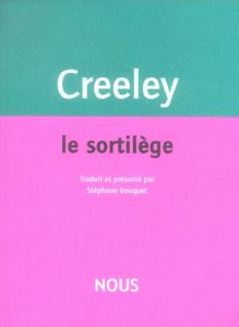 Le Sortilège - Creeley Robert - Bouquet Stéphane