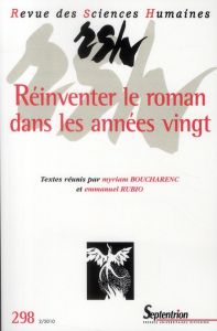 Revue des Sciences Humaines N° 298, 2/2010 : Réinventer le roman dans les années vingt - Boucharenc Myriam - Rubio Emmanuel - Farasse Gérar