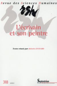 Revue des Sciences Humaines N° 318, 2/2015 : L'écrivain et son peintre - Lyotard Dolorès