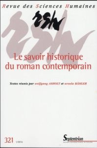 Revue des Sciences Humaines N° 321, 1/2016 : Le savoir historique du roman contemporain - Asholt Wolfgang - Bähler Ursula