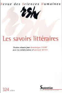 Revue des Sciences Humaines N° 324, 4/2016 : Les savoirs littéraires - Viart Dominique - Russo Adelaide