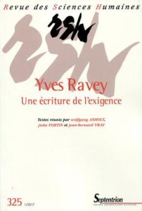 Revue des Sciences Humaines N° 325, 1/2017 : Yves Ravey, une écriture de l'exigence - Asholt Wolfgang - Fortin Jutta - Vray Jean-Bernard