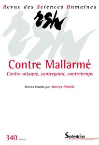 Revue des Sciences Humaines N° 340, 4/2020 : Contre Mallarmé. Contre-attaque, contrepoint, contretem - Roger Thierry