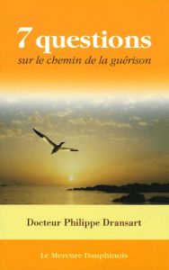 Sept questions sur le chemin de la guérison - Dransart Philippe