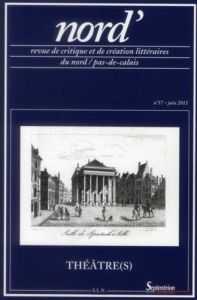 Nord' N° 57, juin 2011 : Théâtre(s) - Castellani Marie-Madeleine - Dubar Monique - Ledun