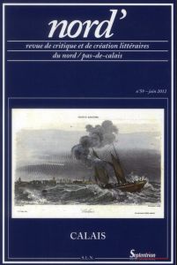 Nord' N° 59, Juin 2012 : Calais - Leroy Christian - Péron Frédérique