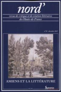 Nord' N° 70, décembre 2017 : Amiens et la littérature - Castellani Marie-Madeleine