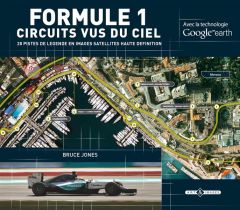 Formule 1 - Circuits vus du ciel / 28 pistes de légende en images satellites haute definition - Jones Bruce