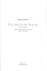 Les boeufs du soleil. Ulysse, épisode XIV, Edition bilingue français-anglais - Joyce James - Auxeméry Jean-Paul - Jung Mathieu