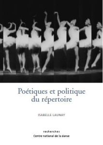 Poétiques et politiques des répertoires. Les danses d'après Tome 1 - Launay Isabelle