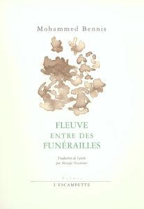 Fleuve entre des funérailles - Bennis Mohammed