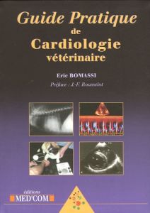 Guide Pratique de Cardiologie vétérinaire - Bomassi Eric - Rousselot Jean-François