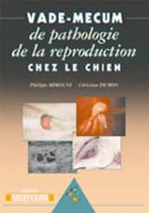 Vade-mecum de pathologie de la reproduction chez le chien - Mimouni Philippe