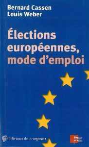 Elections européennes, mode d'emploi - Cassen Bernard - Weber Louis - Duheyon Carol