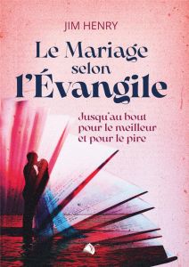 Le Mariage selon l'Évangile - Henry Jim