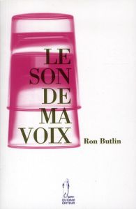 Le son de ma voix - Butlin Ron - Morlot Valérie