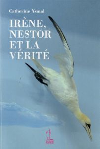 IRENE, NESTOR ET LA VERITE - YSMAL CATHERINE