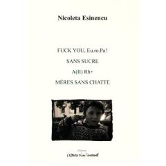 Fuck you, EuroPa ! Sans sucre %3B A(II) Rh+ %3B Mères sans chatte - Esinencu Nicoleta - Patureau Mirella