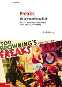 Freaks . De la nouvelle au film - Henry Boris - Marigny Jean