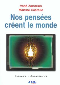 Nos pensées créent le monde - Zartarian Vahé - Castello Martine