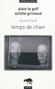 Alain Le Goff, Achille Grimaud racontentTemps de chien - Le Goff alain - Grimaud Achille