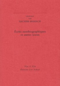 Textes autobiographiques et autres textes - Sacher-Masoch Leopold von - Demet Michel-François