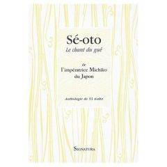 Sé-oto. Le chant du gué de l'impératrice Michiko du Japon - Takemoto Tadao - Germain-Thomas Olivier