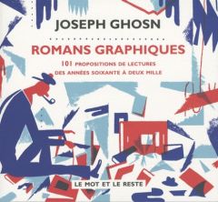 Romans graphiques. 101 propositions de lectures des années soixante à deux mille - Ghosn Joseph