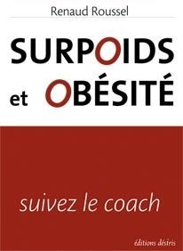 Surpoids et obésité. Suivez le coach... - Roussel Renaud