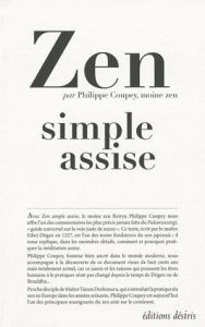 Zen simple assise. Le Fukanzazengi de Maître Dogen - Coupey Philippe