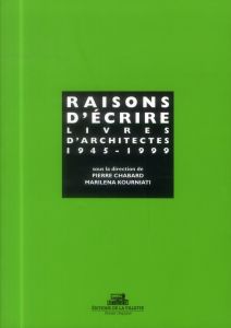 Raisons d'écrire. Livres d'architectes (1945-1999) - Chabard Pierre - Kourniati Marilena - Topalov Chri