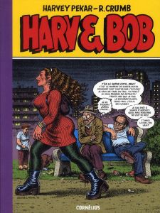 Harv & Bob - Crumb Robert - Pekar Harvey - Mercier Jean-Pierre