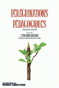 Pérégrinations pédagogiques. A propos de Pestalozzi, Nieuwenhuis, Jacotot/Rancière - Lenoir Hugues