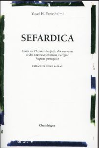 Sefardica. Essai sur l'histoire des Juifs, des marranes & des nouveaux-chrétiens d'origine hispano-p - Yerushalmi Yosef - Kaplan Yosef