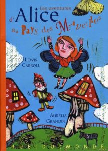 Les aventures d'Alice au pays des merveilles - Carroll Lewis - Grandin Aurélia - Riot Elen