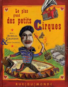 Le plus grand des petits cirques - Grandin Aurélia - Chapotat Fred