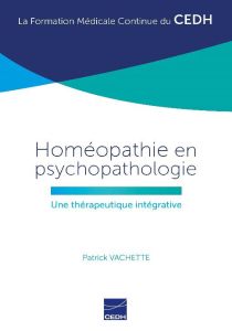 Homéopathie en psychopathologie. Une thérapeutique intégrative - Vachette Patrick