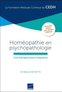 Homéopathie en psychopathologie. Une thérapeutique intégrative, 2e édition - Vachette Patrick