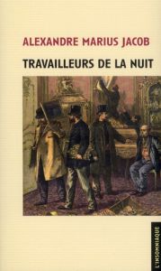 Travailleurs de la nuit - Jacob Alexandre - Delpech Jean-Marc